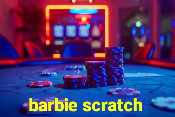 barbie scratch